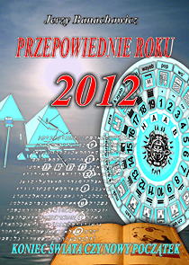 Przepowiednie roku 2012. Koniec �wiata czy nowy pocz�tek