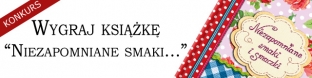 Wygraj ksi��k� "Niezapomniane smaki i smaczki"