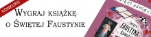 Wygraj ksi��k� o �wi�tej Faustynie!