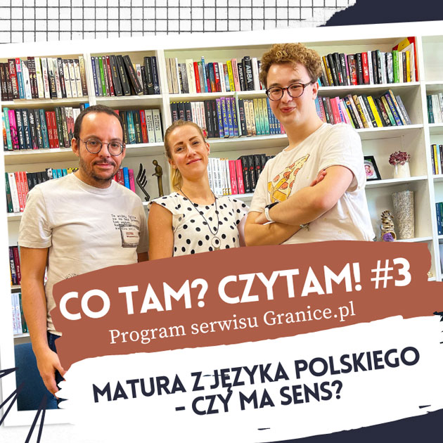 Slider - Matura z jzyka polskiego - czy to ma sens? Trzeci odcinek podcastu „Co tam? Czytam!"