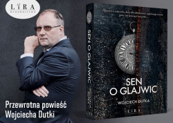 News bbb - Przewrotna powie Wojciecha Dutki. &amp;#8222;Sen o Glajwic&quot;