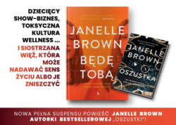 News bbb - Nowa, pena suspensu powie autorki bestsellerowej &amp;#8222;Oszustki&quot;. &amp;#8222;Bd tob&quot; Janelle Brown