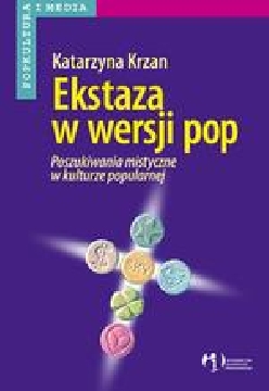 Ok�adka - Ekstaza w wersji pop.Poszukiwania mistyczne w kulturze popularnej