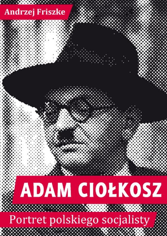 Okładka - Adam Ciołkosz. Portret polskiego socjalisty