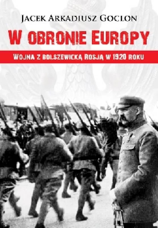 Ok�adka - W obronie Europy. Wojna z bolszewick� Rosj� w 1920 roku