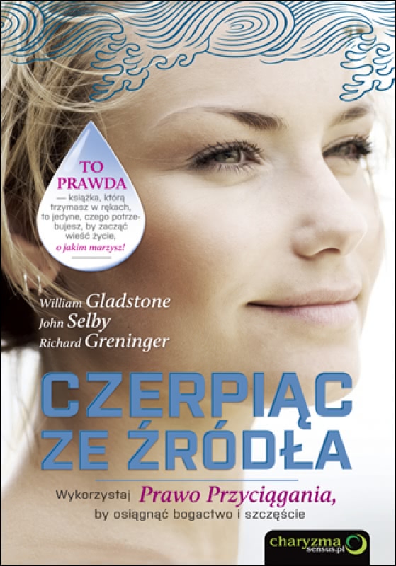 Okładka - Czerpiąc ze źródła. Wykorzystaj Prawo Przyciągania, by osiągnąć bogactwo i szczęście
