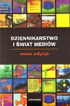 Okładka - Dziennikarstwo i świat mediów. Nowa edycja