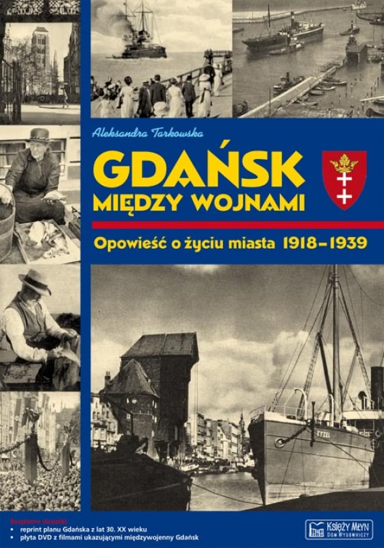 Okładka - Gdańsk między wojnami. Opowieść o życiu miasta 1918-1939
