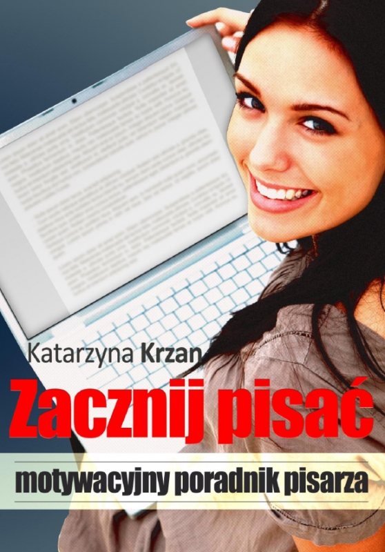 Okładka - Zacznij pisać! Motywacyjny poradnik pisarza