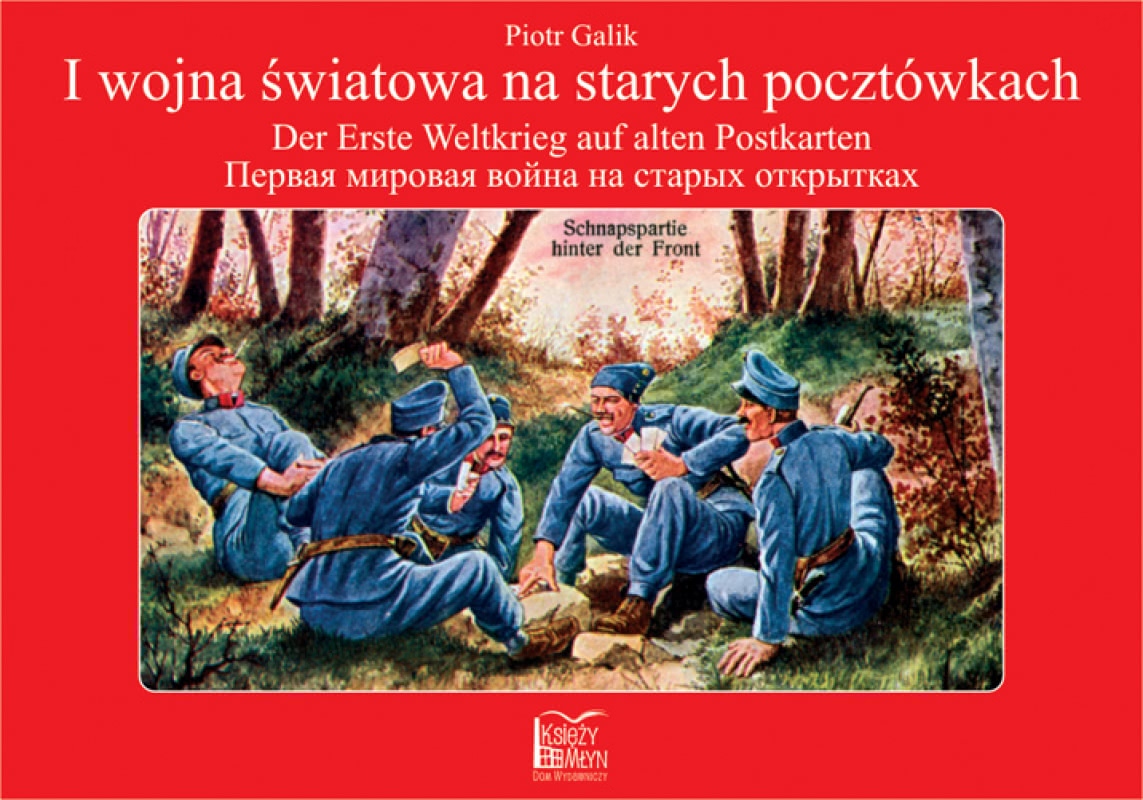 Okładka - I wojna na starych pocztówkach - Der Erste Weltkrieg auf alten Postkarten