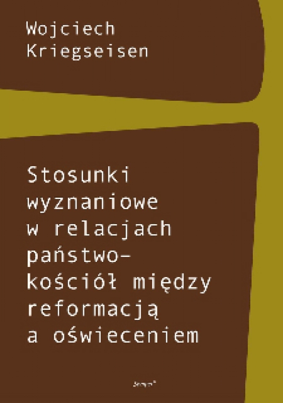 Ok�adka - Stosunki wyznaniowe w relacjach pa�stwo–ko�ci� mi�dzy reformacj� a o�wieceniem