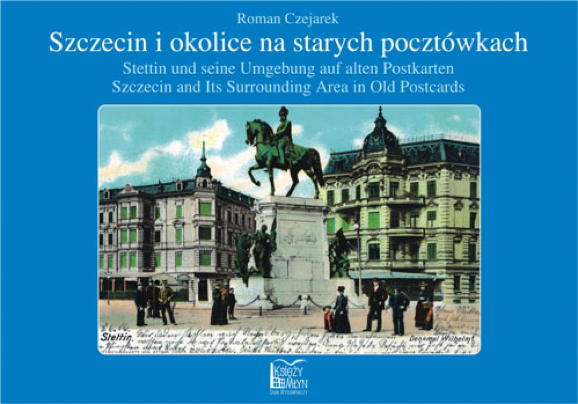 Okładka - Szczecin i okolice na starych pocztówkach - Stettin und seine Umgebung auf alten Postkarten - Szczecin and Its Surrounding Area