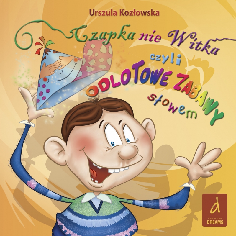 Okładka - Czapka nie Witka czyli odlotowe zabawy słowem