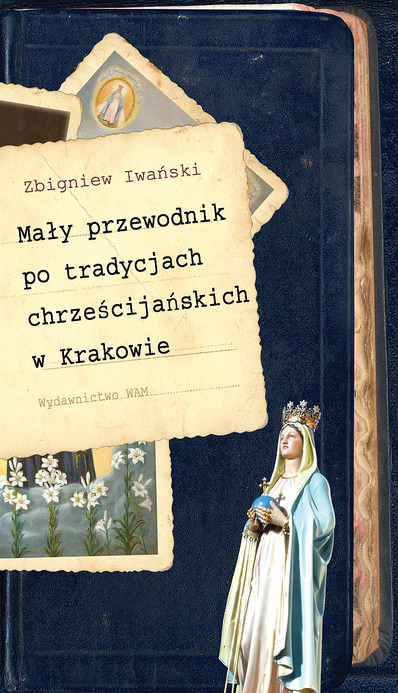 Ok�adka - Ma�y przewodnik po tradycjach chrze�cija�skich w Krakowie