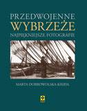 Ok�adka - Przedwojenne Wybrze�e. Najpi�kniejsze fotografie