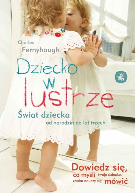 Okładka - Dziecko w lustrze. Świat dziecka od narodzin do lat trzech