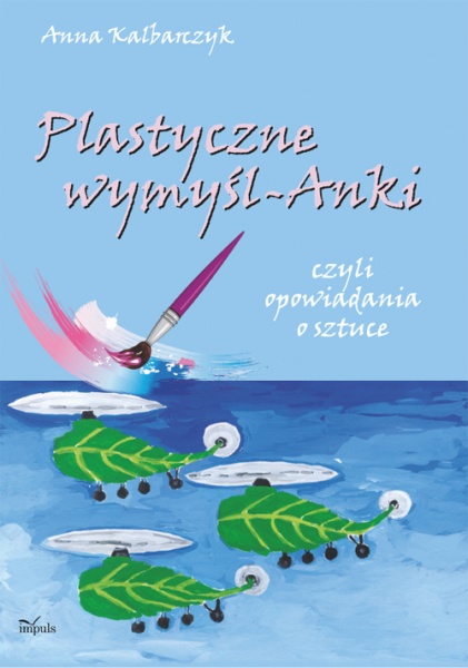 Okładka - Plastyczne wymyśl-Anki czyli opowiadania o sztuce