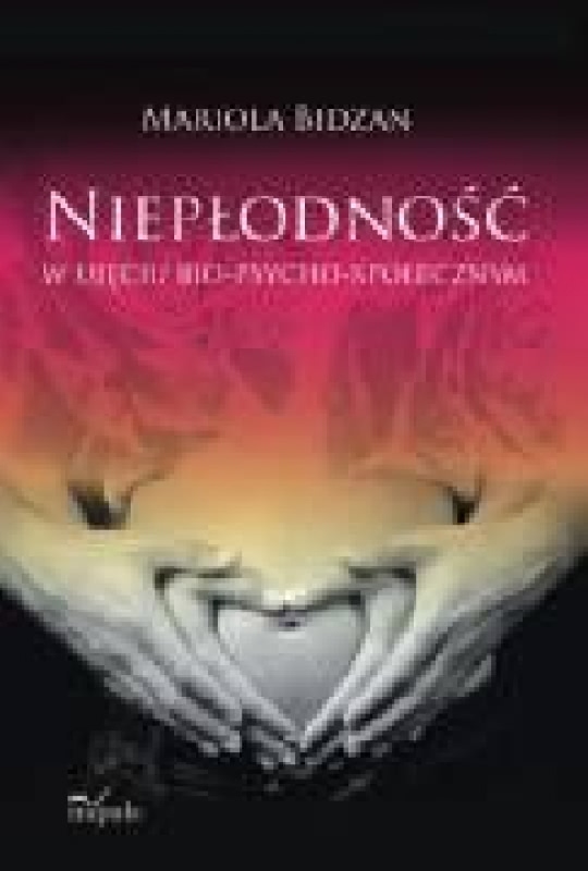 Okładka - Niepłodność w ujęciu bio-psycho-społecznym