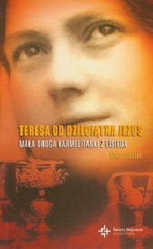 Ok�adka - Teresa od Dzieci�tka Jezus. Ma�a droga karmelitanki z Lisieux