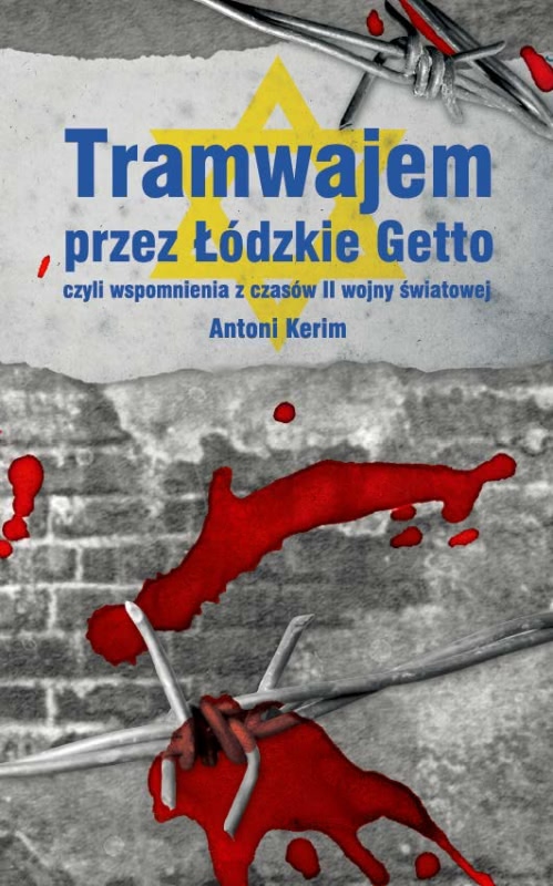 Ok�adka - Tramwajem przez ��dzkie Getto, czyli wspomnienia z czas�w II wojny �wiatowej