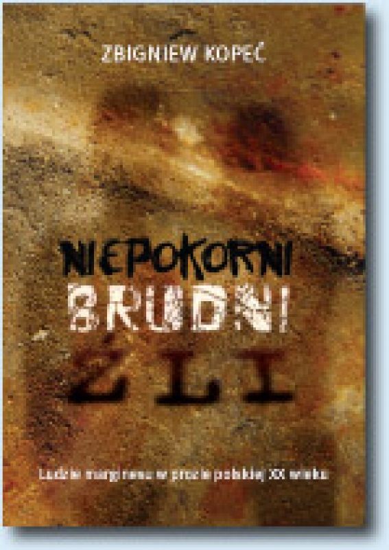 Ok�adka - Niepokorni. Brudni. �li. Ludzie marginesu w prozie polskiej XX wieku 