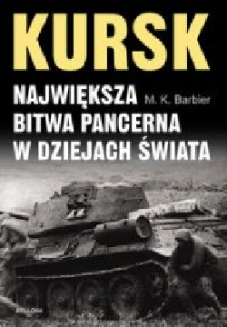 Okładka - Kursk. Największa bitwa pancerna w dziejach świata