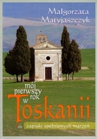Ok�adka - M�j pierwszy rok w Toskanii. Zapiski spe�nionych marze�