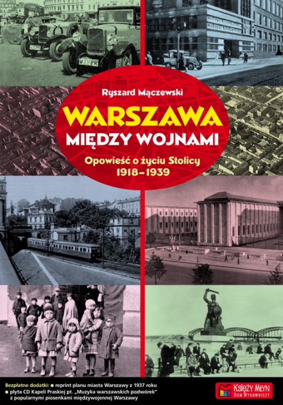 Okładka - Warszawa między wojnami. Opowieść o życiu Stolicy 1918-1939