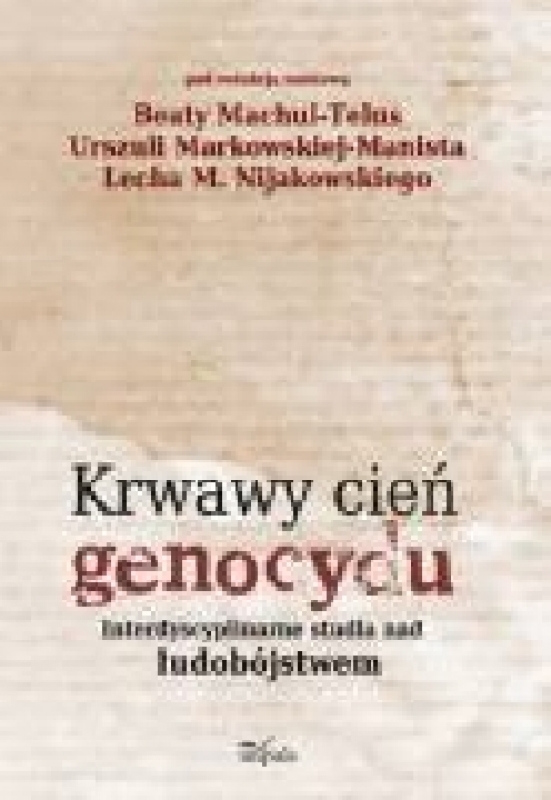 Okładka - Krwawy cień genocydu. Interdyscyplinarne studia nad ludobójstwem