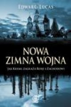 Ok�adka - Nowa zimna wojna - jak Kreml zagra�a Rosji i Zachodowi