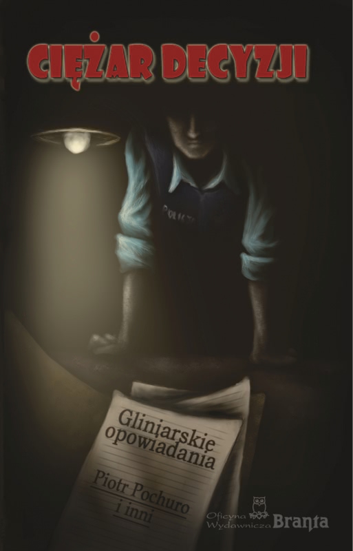 Okładka - Ciężar decyzji. Gliniarskie opowiadania