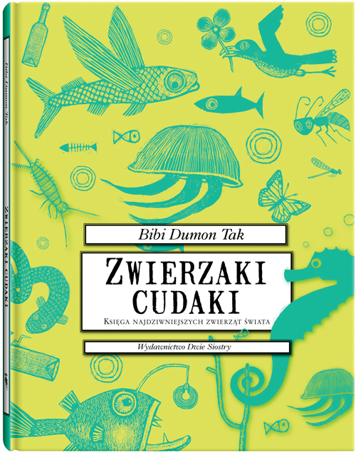 Okładka - Zwierzaki cudaki. Księga najdziwniejszych zwierząt świata