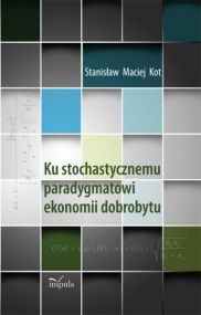 Okładka - Ku stochastycznemu paradygmatowi ekonomii dobrobytu