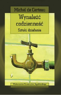 Okładka - Wynaleźć codzienność. Sztuki działania