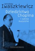 Ok�adka - Dziedzictwo Chopina i szkice muzyczne