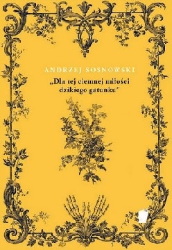 Ok�adka - „Dla tej ciemnej mi�o�ci dzikiego gatunku”