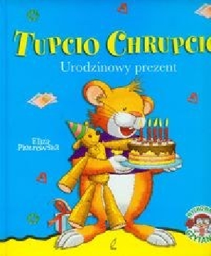 Ok�adka - Tupcio Chrupcio. Urodzinowy prezent