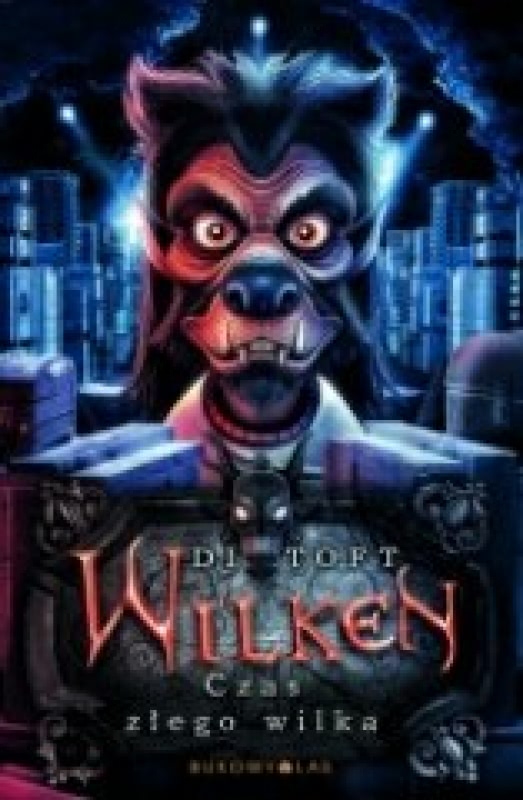 Okładka - Wilken, t. 3. Czas złego wilka