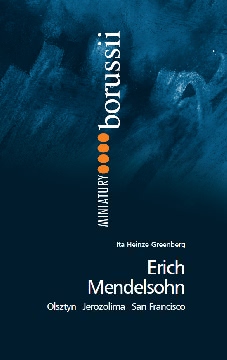 Ok�adka - Erich Mendelsohn. Olsztyn - Jerozolima - San Francisco