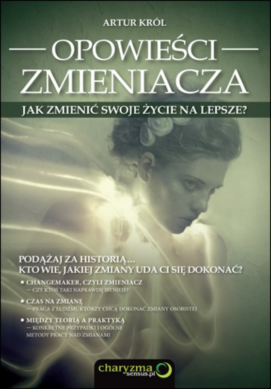 Okładka - Opowieści zmieniacza. Jak zmienić swoje życie na lepsze?