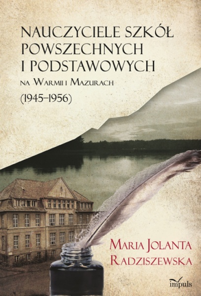 Okładka - Nauczyciele szkół powszechnych i podstawowych na Warmii i Mazurach (1945–1956)