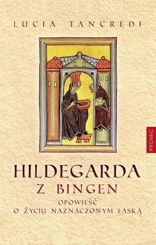 Ok�adka - Hildegarda z Bingen. Opowie�� o �yciu naznaczonym �ask�