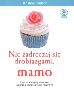 Ok�adka - Nie zadr�czaj si� drobiazgami, mamo