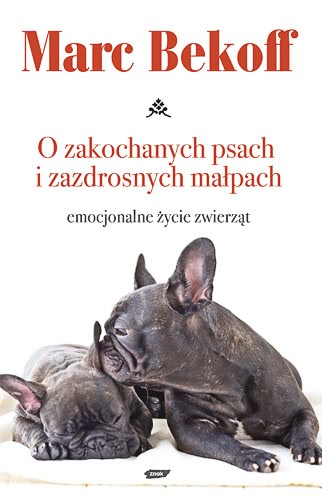 Ok�adka - O zakochanych psach i zazdrosnych ma�pach