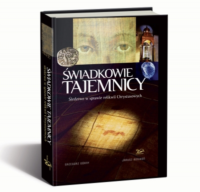 Okładka - Świadkowie Tajemnicy. Śledztwo w sprawie relikwii Chrystusowych