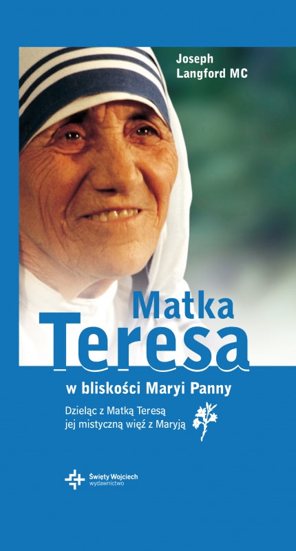 Ok�adka - Matka Teresa w blisko�ci Maryi Panny