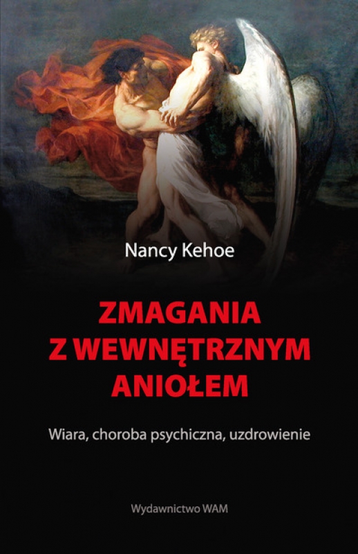 Okładka - Zmagania z wewnętrznym aniołem. Wiara, choroba psychiczna, uzdrowienie