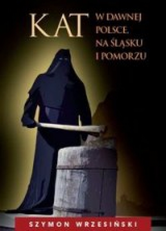 Ok�adka - Kat w dawnej Polsce na �l�sku i Pomorzu