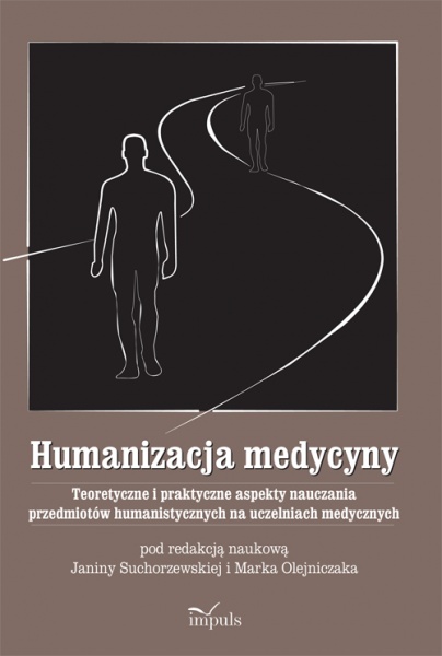 Okładka - Humanizacja medycyny. Teoretyczne i praktyczne aspekty nauczania przedmiotów humanistycznych na uczelniach medycznych