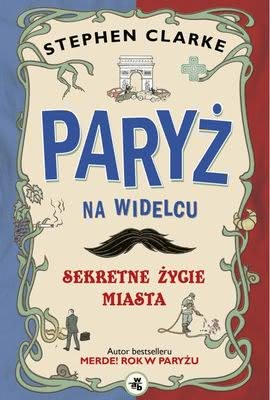 Okładka - Paryż na widelcu. Sekretne życie miasta